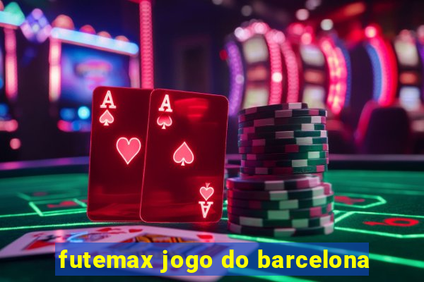 futemax jogo do barcelona